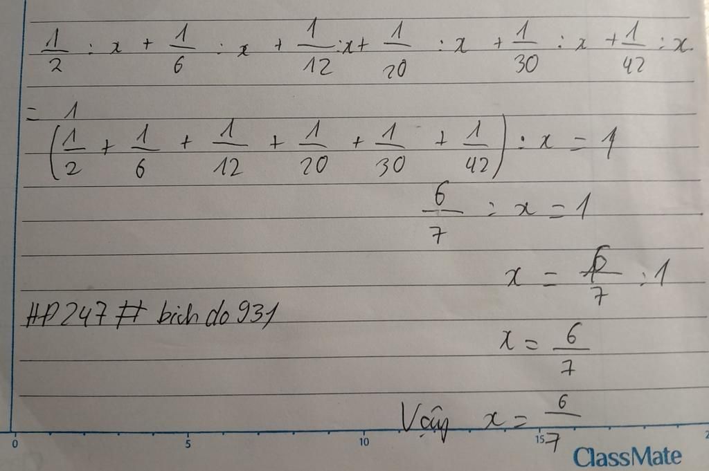 `1/2:x+1/6:x+1/12:x+1/20:x+1/30:x+1/42:x=1` câu hỏi 8114123 - hoidap247.com