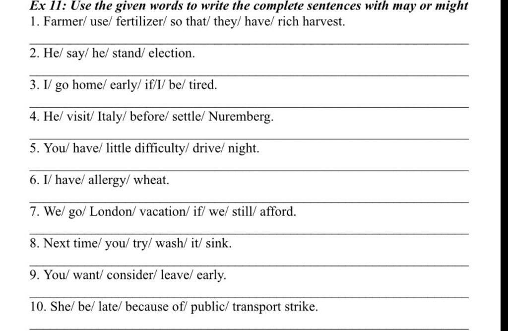 Ex 11: Use the given words to write the complete sentences with may or ...