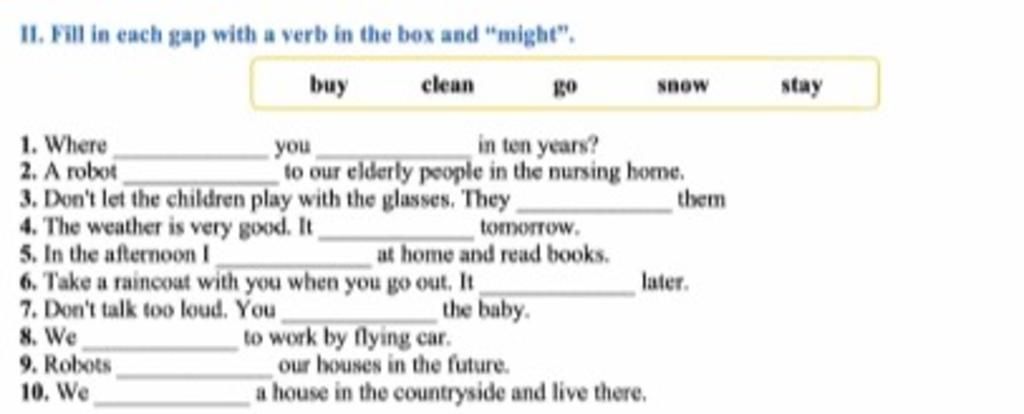 II. Fill in each gap with a verb in the box and "might". buy clean go ...