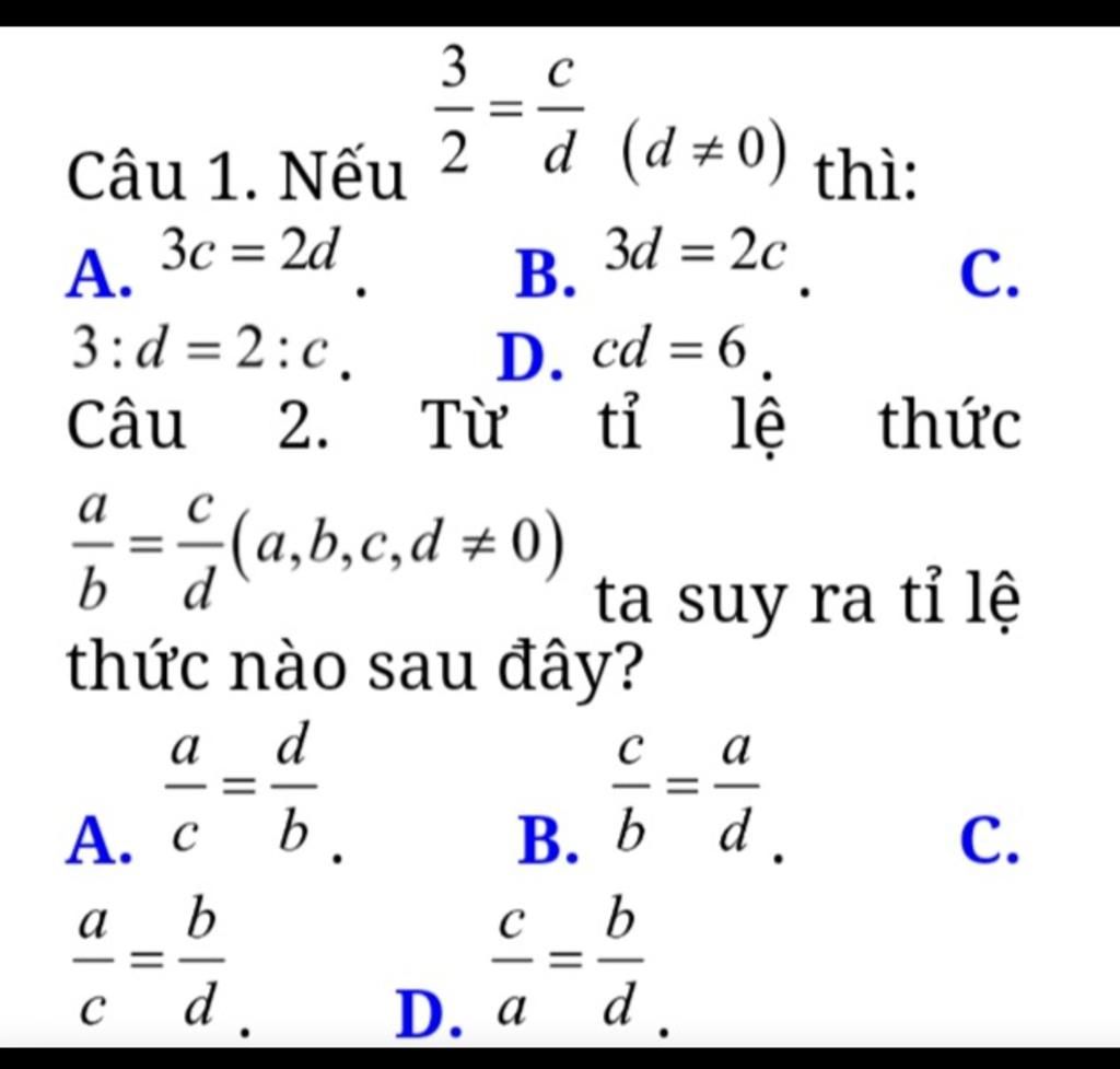 Câu 1. Nếu 3c = 2d A. 3: d = 2:c. Câu 2. 4010 = 3 2 b a — = (a,b,c,d ...
