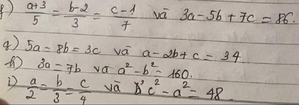 b-2 fa+ 3 5 = 3² = i) a g) 5a = 8b = 3c và a-2b + c = 34. h) 30-7b va ...