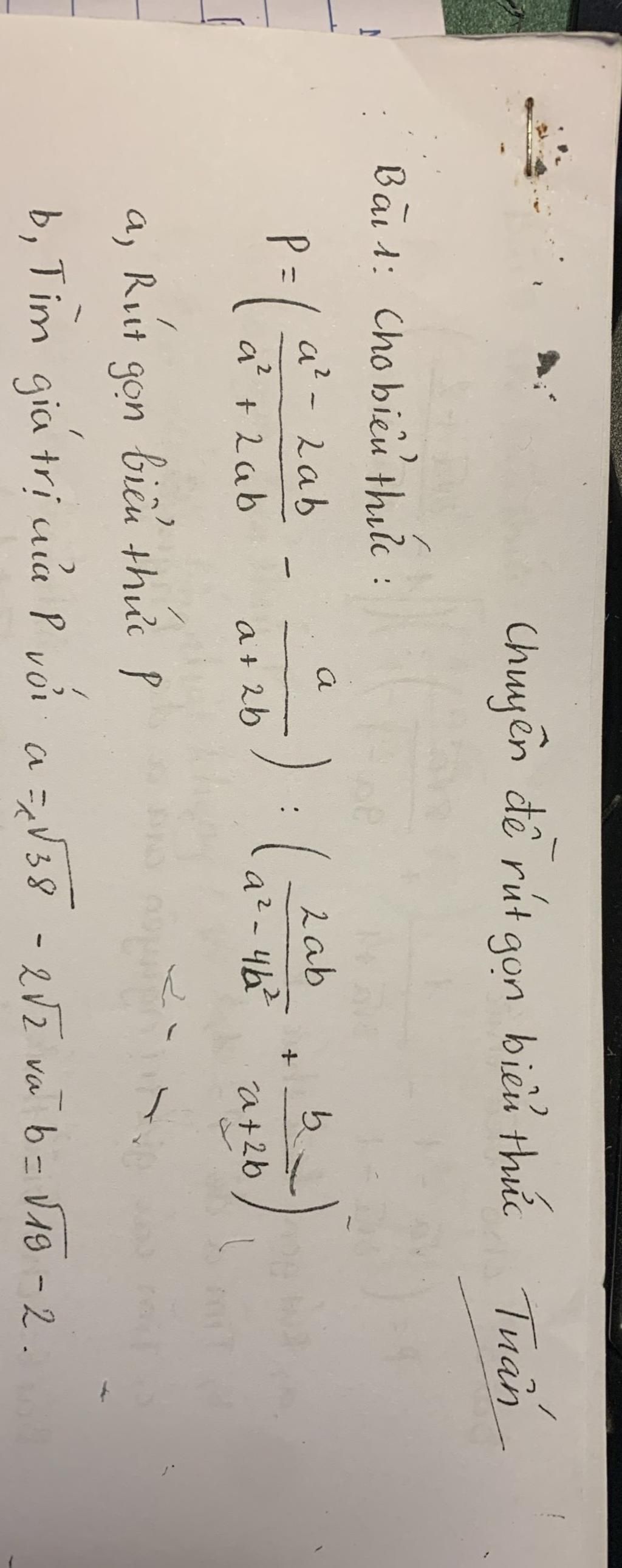 Bait: Cho bien thik : a² - Lab a² + 2ab P=( Chuyên đề rút -) a + 2b gon ...