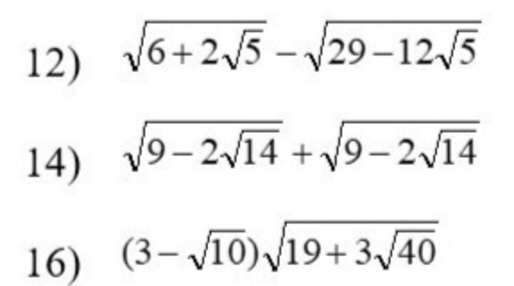 12) √√6+2√5 -√29-12√5 14) √√9-2√14+√√9-2√√14 16) (3-√√10) √√19+3√/40