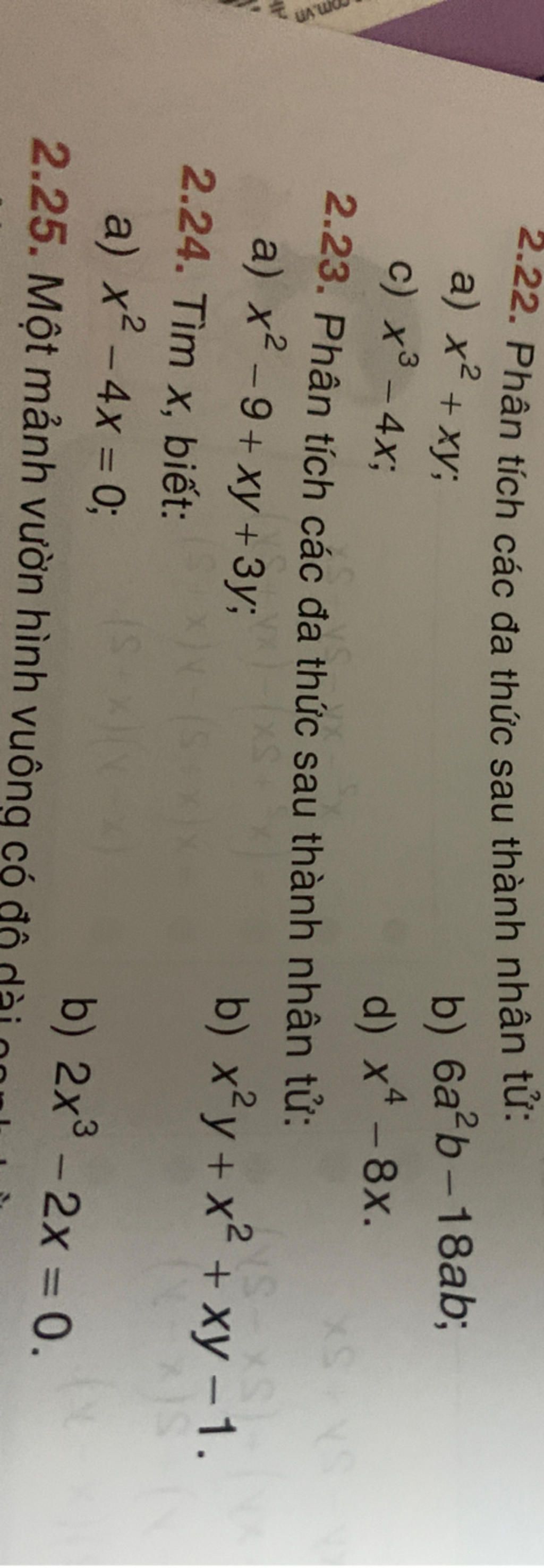 m.vn 2.22. Phân tích các đa thức sau thành nhân tử: a) x² + xy; c) x³ - 4x;  3 b) 6a²b-18ab; d) x4 -8x. 2.23. Phân tích các đa thức sau