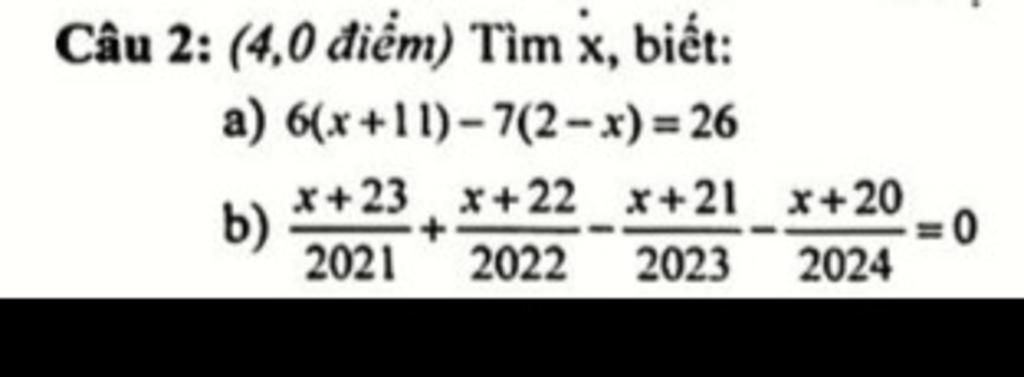 Câu 2: (4,0 điểm) Tìm x, biết: a) 6(x+11)-7(2-x)=26 x+23 x+22 x+21 x+20 ...