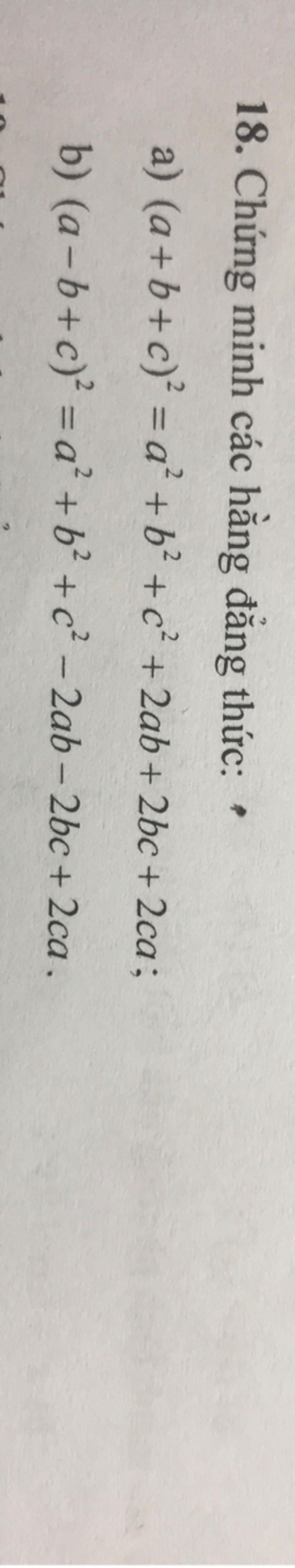 18. Chứng minh các hằng đẳng thức: a) (a+b+c)² = a + b²+c²+2ab+2bc+2ca ...